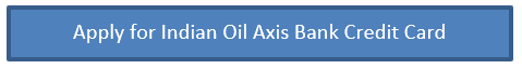 Apply for Axis Bank Indian Oil Credit card